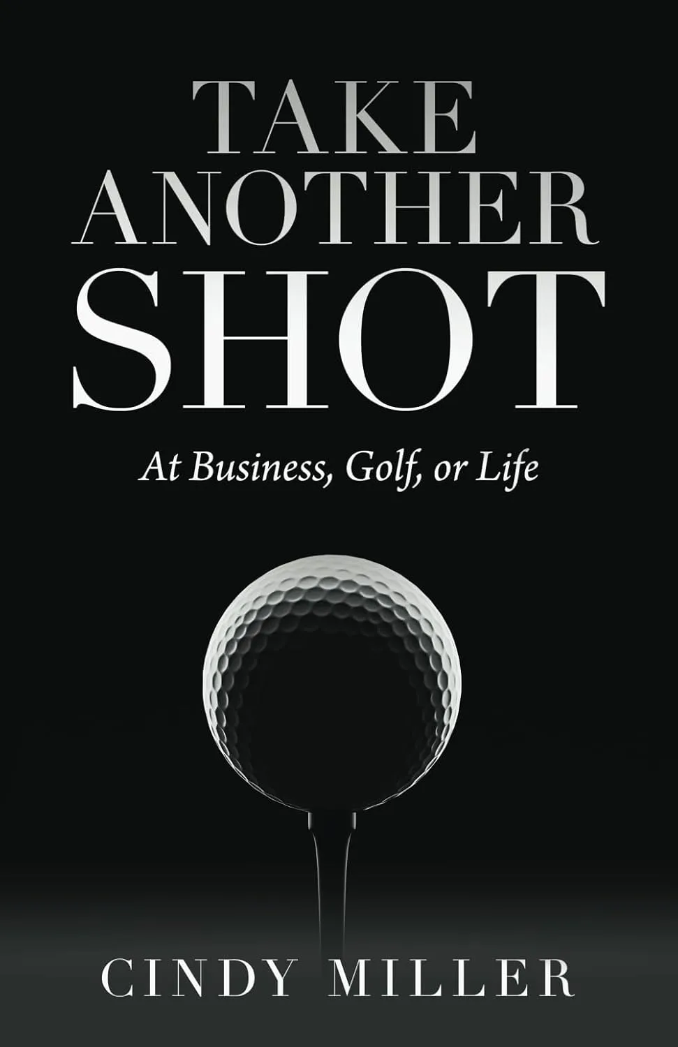 Take Another Shot: At Business, Golf, or Life Paperback  May 7, 2025