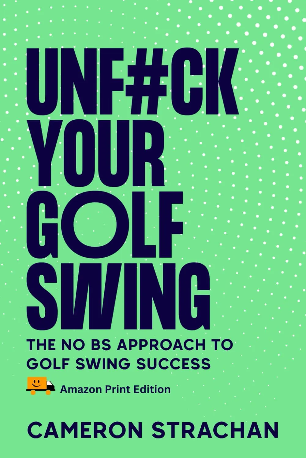 UnF#ck Your Golf Swing: The No BS Approach to Golf Swing Success Paperback  February 14, 2025